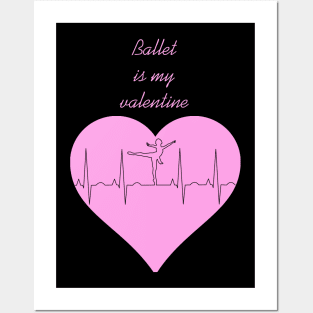 Ballet Is My Valentine Heart beat Dancer Posters and Art